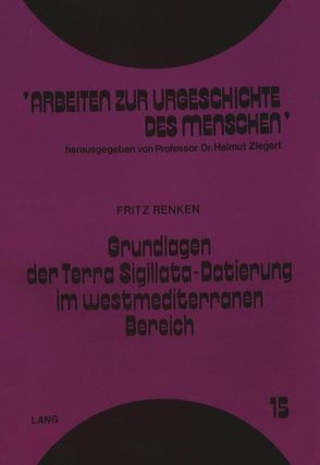 Grundlagen der Terra Sigillata-Datierung im westmediterranen Bereich von Renken,  Fritz