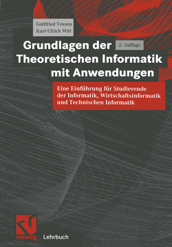 Grundlagen der Theoretischen Informatik mit Anwendungen von Vossen,  Gottfried, Witt,  Kurt-Ulrich
