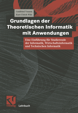 Grundlagen der Theoretischen Informatik mit Anwendungen von Vossen,  Gottfried, Witt,  Kurt-Ulrich