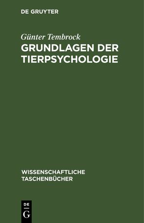 Grundlagen der Tierpsychologie von Tembrock,  Günter