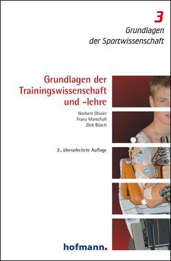 Grundlagen der Trainingswissenschaft und -lehre von Büsch,  Dirk, Marschall,  Franz, Olivier,  Norbert