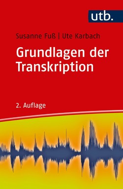 Grundlagen der Transkription von Fuß,  Susanne, Karbach,  Ute