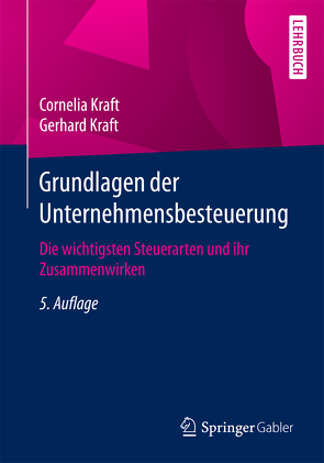 Grundlagen der Unternehmensbesteuerung von Kraft,  Cornelia, Kraft,  Gerhard