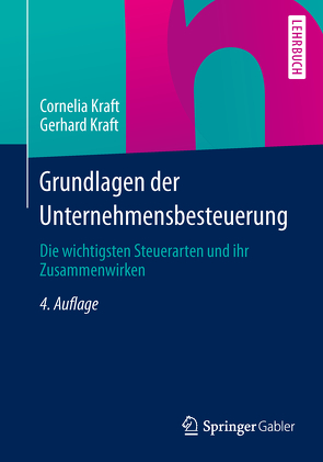 Grundlagen der Unternehmensbesteuerung von Kraft,  Cornelia, Kraft,  Gerhard