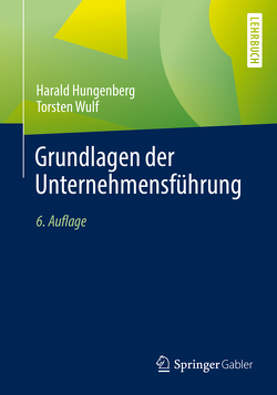 Grundlagen der Unternehmensführung von Hungenberg,  Harald, Wulf,  Torsten