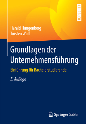 Grundlagen der Unternehmensführung von Hungenberg,  Harald, Wulf,  Torsten