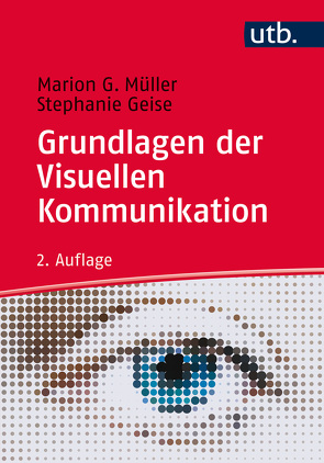 Grundlagen der Visuellen Kommunikation von Geise,  Stephanie, Müller,  Marion G