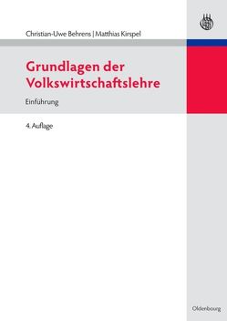 Grundlagen der Volkswirtschaftslehre von Behrens,  Christian-Uwe, Kirspel,  Matthias