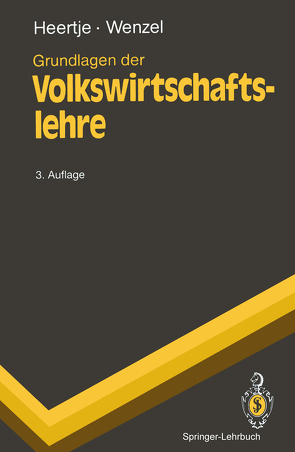 Grundlagen der Volkswirtschaftslehre von Heertje,  Arnold, Wenzel,  Heinz-Dieter