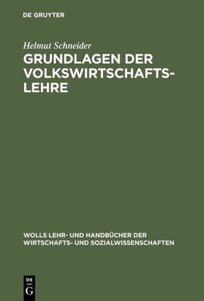 Grundlagen der Volkswirtschaftslehre von Schneider,  Helmut