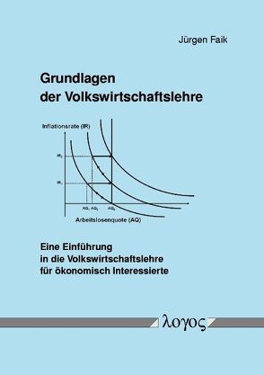 Grundlagen der Volkswirtschaftslehre. Eine Einführung in die Volkswirtschaftslehre für ökonomisch Interessierte von Faik,  Jürgen