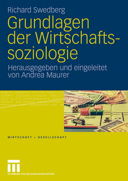 Grundlagen der Wirtschaftssoziologie von Maurer,  Andrea, Swedberg,  Richard