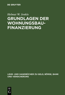 Grundlagen der Wohnungsbaufinanzierung von Jenkis,  Helmut W.
