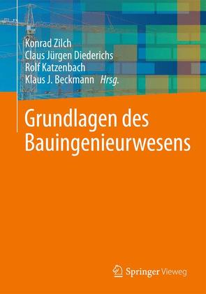 Grundlagen des Bauingenieurwesens von Beckmann,  Klaus J., Diederichs,  Claus Jürgen, Katzenbach,  Rolf, Zilch,  Konrad