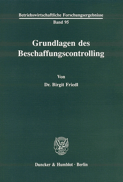 Grundlagen des Beschaffungscontrolling. von Friedl,  Birgit
