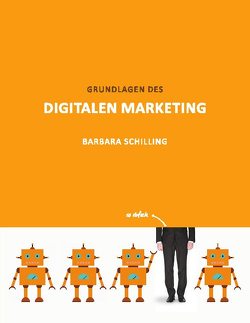 Grundlagen des Digitalen Marketing von Schilling,  Barbara