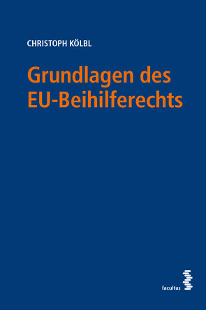 Grundlagen des EU-Beihilferechts von Kölbl,  Christoph