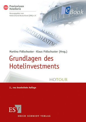 Grundlagen des Hotelinvestments von Fidlschuster,  Klaus, Fidlschuster,  Martina, Hotelverband Deutschland (IHA), Laudi,  Falk, Linder,  Philipp, Mayer,  Christine