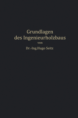 Grundlagen des Ingenieurholzbaus von Seitz,  Hugo