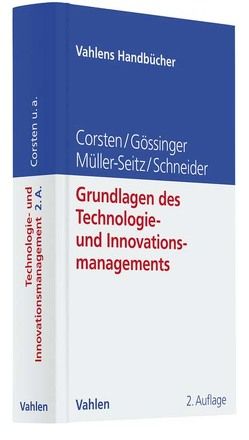 Grundlagen des Technologie- und Innovationsmanagements von Corsten,  Hans, Gössinger,  Ralf, Müller-Seitz,  Gordon, Schneider,  Herfried