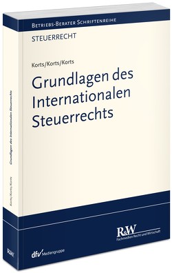 Grundlagen des Internationalen Steuerrechts von Korts,  Bastienne, Korts,  Petra, Korts,  Sebastian