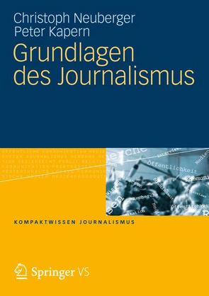 Grundlagen des Journalismus von Kapern,  Peter, Neuberger,  Christoph