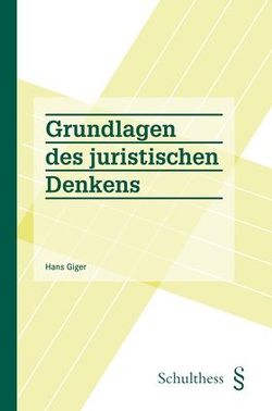 Grundlagen des juristischen Denkens von Giger,  Hans