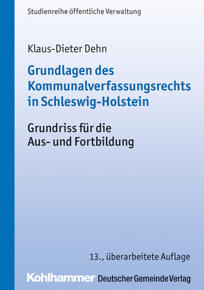 Grundlagen des Kommunalverfassungsrechts in Schleswig-Holstein von Dehn,  Klaus-Dieter