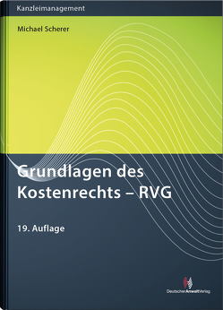 Grundlagen des Kostenrechts – RVG von Scherer,  Michael