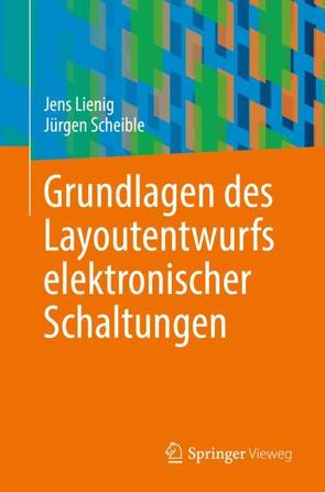 Grundlagen des Layoutentwurfs elektronischer Schaltungen von Lienig,  Jens, Scheible,  Jürgen