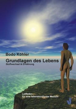 Grundlagen des Lebens von Köhler,  Bodo