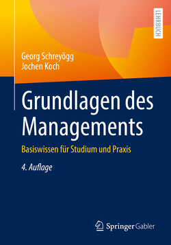 Grundlagen des Managements von Koch,  Jochen, Schreyoegg,  Georg