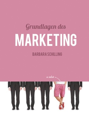 Grundlagen des Marketing von Schilling,  Barbara
