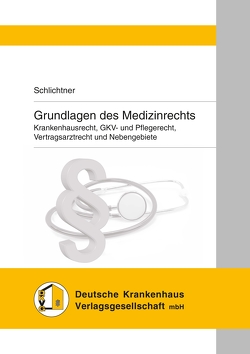 Grundlagen des Medizinrechts von Burgermeister,  Udo, Conrad,  Daniela, Möller,  René, Schlichtner,  Susanne, Weiss,  Herbert