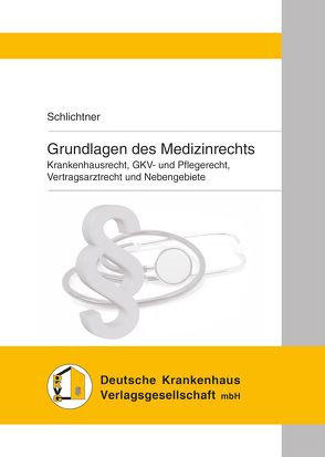 Grundlagen des Medizinrechts von Burgermeister,  Dr. Udo, Conrad,  Daniela, Möller,  René, Schlichtner ,  Dr. Susanne, Weiss,  Herbert