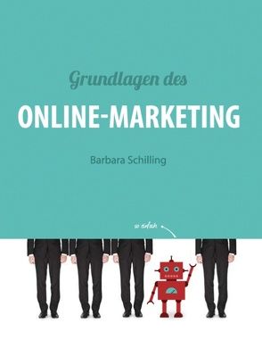 Grundlagen des Online Marketing von Schilling,  Barbara