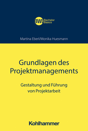 Grundlagen des Projektmanagements von Eberl,  Martina, Huesmann,  Monika, Peters,  Horst
