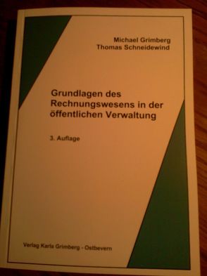Grundlagen des Rechnungswesens in der öffentlichen Verwaltung von Grimberg,  Michael, Schneidewind,  Thomas