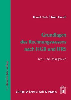Grundlagen des Rechnungswesens nach HGB und IFRS. von Hundt,  Irina, Neitz,  Bernd