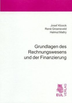 Grundlagen des Rechnungswesens und der Finanzierung von Groeneveld,  René, Kloock,  Josef, Maltry,  Helmut