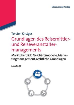 Grundlagen des Reisemittler- und Reiseveranstaltermanagements von Kirstges,  Torsten