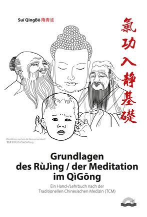 Grundlagen des RùJìng / der Meditation im QìGōng von Sui,  QingBo