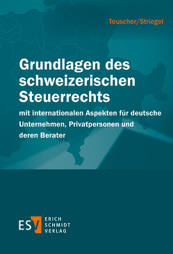 Grundlagen des schweizerischen Steuerrechts von Stolz,  Michael, Striegel,  Andreas, Teuscher,  Hannes