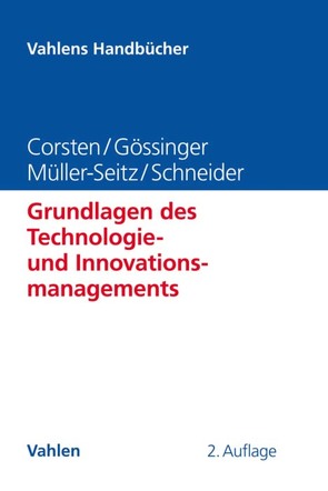 Grundlagen des Technologie- und Innovationsmanagements von Corsten,  Hans, Gössinger,  Ralf, Müller-Seitz,  Gordon, Schneider,  Herfried