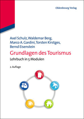 Grundlagen des Tourismus von Berg,  Waldemar, Eisenstein,  Bernd, Gardini,  Marco A., Kirstges,  Torsten, Schulz,  Axel