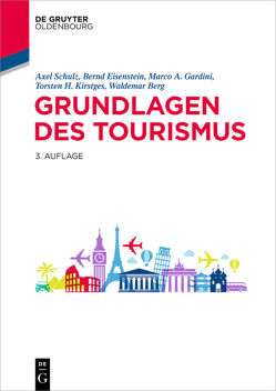 Grundlagen des Tourismus von Berg,  Waldemar, Eisenstein,  Bernd, Gardini,  Marco A., Kirstges,  Torsten H., Schulz,  Axel