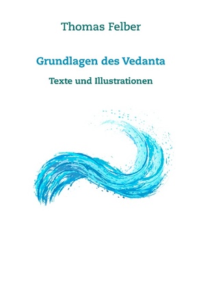 Grundlagen des Vedanta von Felber,  Thomas