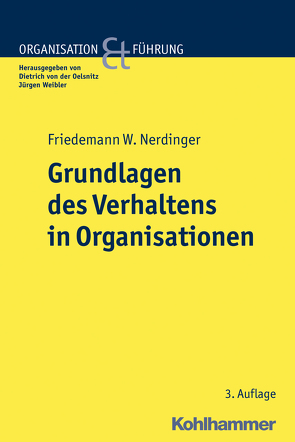 Grundlagen des Verhaltens in Organisationen von Nerdinger,  Friedemann W., von der Oelsnitz,  Dietrich, Weibler,  Jürgen