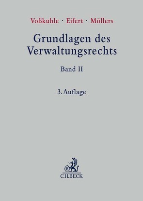 Grundlagen des Verwaltungsrechts Band II von Appel,  Ivo, Bäcker,  Matthias, Bauer,  Hartmut, Buchheim,  Johannes, Bumke,  Christian, Eifert,  Martin, Fehling,  Michael, Hermes,  Georg, Hoffmann-Riem,  Wolfgang, Huber,  Peter Michael, Kahl,  Wolfgang, Kaiser,  Anna-Bettina, Kaufhold,  Ann-Katrin, Kersten,  Jens, Köck,  Wolfgang, Korioth,  Stefan, Martini,  Mario, Michael,  Lothar, Möllers,  Christoph, Röhl,  Hans Christian, Sacksofsky,  Ute, Sauer,  Heiko, Schmidt-Aßmann,  Eberhard, Schneider,  Jens-Peter, Voßkuhle,  Andreas, Waldhoff,  Christian