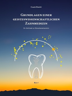 Grundlagen einer geisteswissenschaftlichen Zahnmedizin von Haupt,  Claus